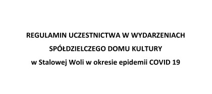 Regulamin uczestnictwa w wydarzeniach Spółdzielczego Domu Kultury w okresie epidemii COVID- 19