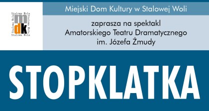 Stopklatka –  premiera Amatorskiego Teatru Dramatycznego im. Józefa Żmudy